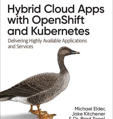 خرید و دانلود نسخه کامل کتاب Hybrid Cloud Apps with OpenShift and Kubernetes: Delivering Highly Available Applications and Services
