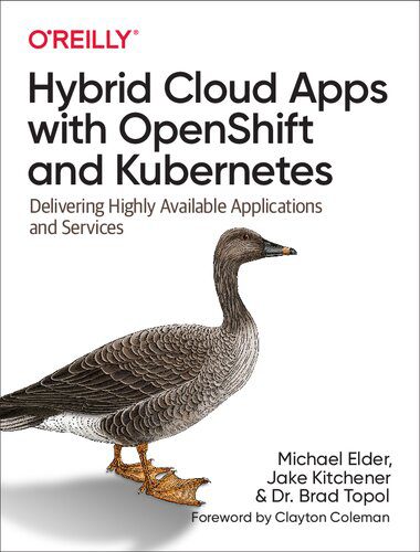 خرید و دانلود نسخه کامل کتاب Hybrid Cloud Apps with OpenShift and Kubernetes: Delivering Highly Available Applications and Services_688345aa86887.jpeg خرید و دانلود نسخه کامل کتاب Hybrid Cloud Apps with OpenShift and Kubernetes: Delivering Highly Available Applications and Services