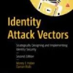 خرید و دانلود نسخه کامل کتاب Identity Attack Vectors: Strategically Designing and Implementing Identity Security, Second Edition