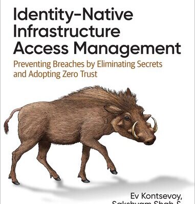 خرید و دانلود نسخه کامل کتاب Identity-Native Infrastructure Access Management: Preventing Breaches by Eliminating Secrets and Adopting Zero Trust