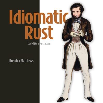 خرید و دانلود نسخه کامل کتاب Idiomatic Rust: Code like a Rustacean