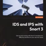 خرید و دانلود نسخه کامل کتاب IDS and IPS with Snort 3: Get up and running with Snort 3 and discover effective solutions to your security issues