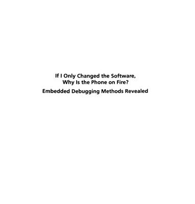 خرید و دانلود نسخه کامل کتاب If I Only Changed the Software, Why Is the Phone on Fire? Embedded Debugging Methods Revealed Technical Mysteries for Engineers