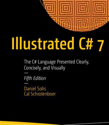 خرید و دانلود نسخه کامل کتاب Illustrated C# 7: The C# Language Presented Clearly, Concisely, and Visually
