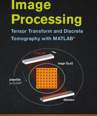 خرید و دانلود نسخه کامل کتاب Image Processing: Tensor Transform and Discrete Tomography with MATLAB