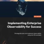 خرید و دانلود نسخه کامل کتاب Implementing Enterprise Observability for Success