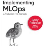 خرید و دانلود نسخه کامل کتاب Implementing MLOps in the Enterprise (Fourth Early Release)