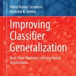 خرید و دانلود نسخه کامل کتاب Improving Classifier Generalization: Real-Time Machine Learning based Applications
