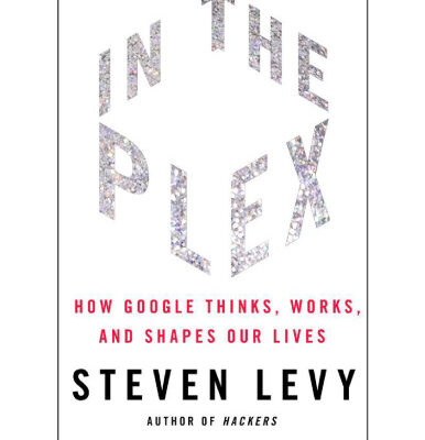 خرید و دانلود نسخه کامل کتاب In The Plex: How Google Thinks, Works, and Shapes Our Lives