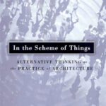 خرید و دانلود نسخه کامل کتاب In The Scheme Of Things: Alternative Thinking on the Practice of Architecture