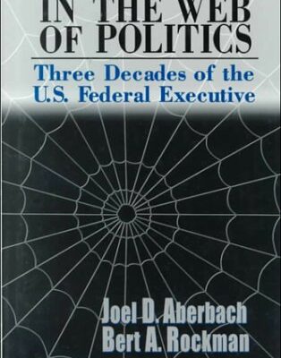 خرید و دانلود نسخه کامل کتاب In the Web of Politics: Three Decades of the U.S. Federal Executive