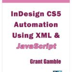 خرید و دانلود نسخه کامل کتاب InDesign CS5 Automation Using XML & JavaScript