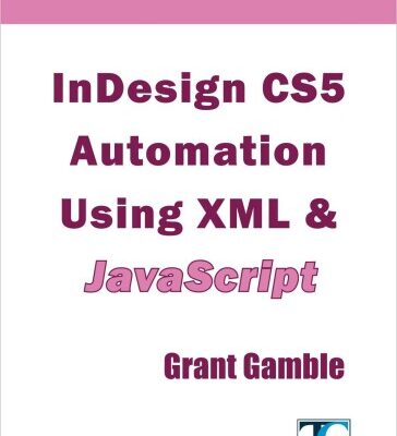خرید و دانلود نسخه کامل کتاب InDesign CS5 Automation Using XML & JavaScript
