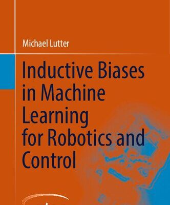 خرید و دانلود نسخه کامل کتاب Inductive Biases in Machine Learning for Robotics and Control