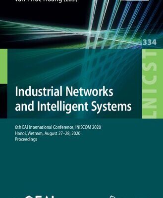 خرید و دانلود نسخه کامل کتاب Industrial Networks and Intelligent Systems: 6th EAI International Conference, INISCOM 2020, Hanoi, Vietnam, August 27–28, 2020, Proceedings