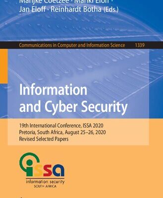 خرید و دانلود نسخه کامل کتاب Information and Cyber Security: 19th International Conference, ISSA 2020, Pretoria, South Africa, August 25–26, 2020, Revised Selected Papers