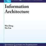 خرید و دانلود نسخه کامل کتاب Information Architecture: The Design and Integration of Information Spaces (Synthesis Lectures on Information Concepts, Retrieval, and Services)