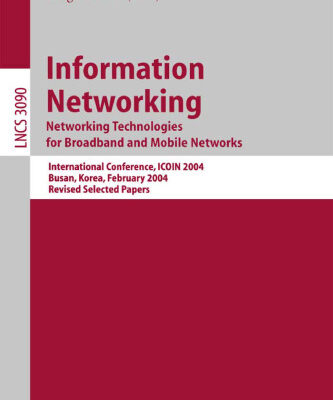 خرید و دانلود نسخه کامل کتاب Information Networking. Networking Technologies for Broadband and Mobile Networks: International Conference ICOIN 2004, Busan, Korea, February 18-20, 2004. Revised Selected Papers
