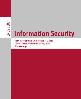 خرید و دانلود نسخه کامل کتاب Information Security: 16th International Conference, ISC 2013, Dallas, Texas, November 13-15, 2013, Proceedings