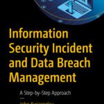 خرید و دانلود نسخه کامل کتاب Information Security Incident and Data Breach Management : A Step-by-Step Approach
