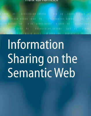 خرید و دانلود نسخه کامل کتاب Information Sharing on the Semantic Web (Advanced Information and Knowledge Processing)