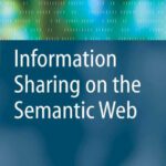 خرید و دانلود نسخه کامل کتاب Information Sharing on the Semantic Web (Advanced Information and Knowledge Processing)