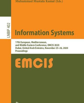 خرید و دانلود نسخه کامل کتاب Information Systems: 17th European, Mediterranean, and Middle Eastern Conference, EMCIS 2020, Dubai, United Arab Emirates, November 25–26, 2020, … Notes in Business Information Processing)