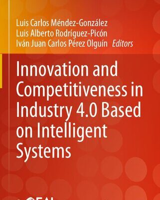 خرید و دانلود نسخه کامل کتاب Innovation and Competitiveness in Industry 4.0 Based on Intelligent Systems
