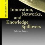 خرید و دانلود نسخه کامل کتاب Innovation, Networks, and Knowledge Spillovers: Selected Essays