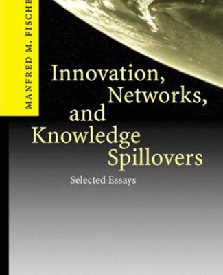 خرید و دانلود نسخه کامل کتاب Innovation, Networks, and Knowledge Spillovers: Selected Essays