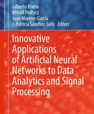 خرید و دانلود نسخه کامل کتاب Innovative Applications of Artificial Neural Networks to Data Analytics and Signal Processing