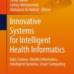 خرید و دانلود نسخه کامل کتاب Innovative Systems for Intelligent Health Informatics: Data Science, Health Informatics, Intelligent Systems, Smart Computing