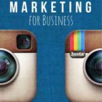 خرید و دانلود نسخه کامل کتاب Instagram Marketing For Business: How To Get More Targeted Followers And Build A Brand On Instagram