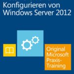 خرید و دانلود نسخه کامل کتاب Installieren und Konfigurieren von Windows Server 2012 – Original Microsoft Praxistraining: Praktisches Selbststudium