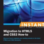 خرید و دانلود نسخه کامل کتاب Instant Migration to HTML5 and CSS3 How-to