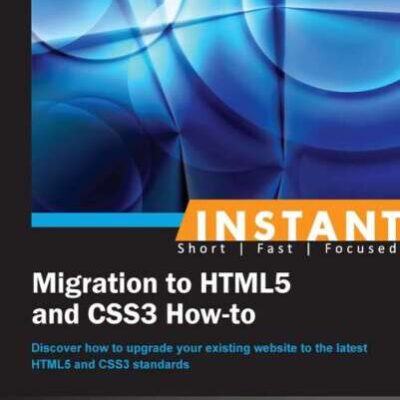 خرید و دانلود نسخه کامل کتاب Instant Migration to HTML5 and CSS3 How-to