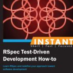 خرید و دانلود نسخه کامل کتاب Instant RSpec Test-Driven Development How-to: Learn RSpec and redefine your approach towards software development