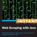 خرید و دانلود نسخه کامل کتاب Instant Web Scraping with Java: Build simple scrapers or vast armies of Java-based bots to untangle and capture the Web