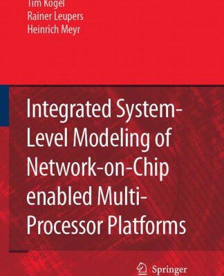 خرید و دانلود نسخه کامل کتاب Integrated System-Level Modeling of Network-on-Chip enabled Multi-Processor Platforms