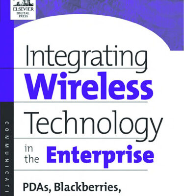خرید و دانلود نسخه کامل کتاب Integrating Wireless Technology in the Enterprise: PDAs, Blackberries, and Mobile Devices