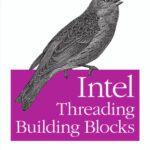 خرید و دانلود نسخه کامل کتاب Intel Threading Building Blocks: Outfitting C++ for Multi-core Processor Parallelism