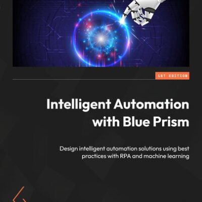 خرید و دانلود نسخه کامل کتاب Intelligent Automation with Blue Prism