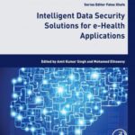 خرید و دانلود نسخه کامل کتاب Intelligent Data Security Solutions for e-Health Applications