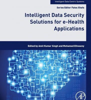 خرید و دانلود نسخه کامل کتاب Intelligent Data Security Solutions for e-Health Applications