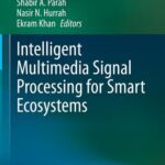 خرید و دانلود نسخه کامل کتاب Intelligent Multimedia Signal Processing for Smart Ecosystems