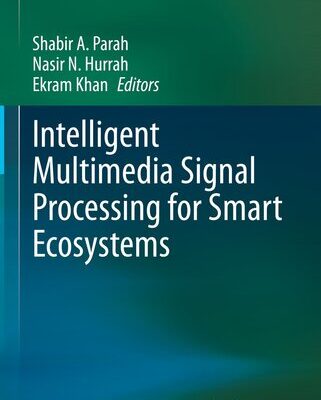 خرید و دانلود نسخه کامل کتاب Intelligent Multimedia Signal Processing for Smart Ecosystems