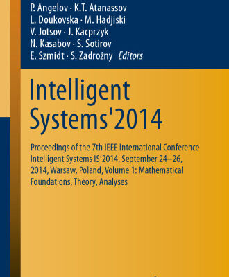 خرید و دانلود نسخه کامل کتاب Intelligent Systems’2014: Proceedings of the 7th IEEE International Conference Intelligent Systems IS’2014, September 24‐26, 2014, Warsaw, Poland, Volume 1: Mathematical Foundations, Theory, Analyses