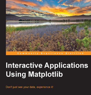 خرید و دانلود نسخه کامل کتاب Interactive Applications Using Matplotlib: Don’t just see your data, experience it!