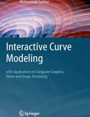 خرید و دانلود نسخه کامل کتاب Interactive Curve Modeling – With Applications To Computer Graphics, Vision And Image Processing