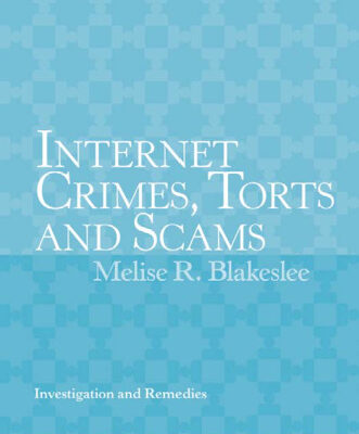 خرید و دانلود نسخه کامل کتاب Internet Crimes, Torts and Scams: Investigation and Remedies